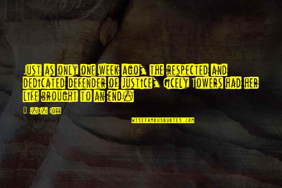 Cicely Quotes By J.D. Robb: Just as only one week ago, the respected Cicely Quotes By J.D. Robb: Just as only one week ago, the respected