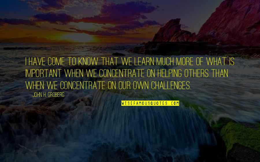 Cicero Budget Quotes By John H. Groberg: I have come to know that we learn