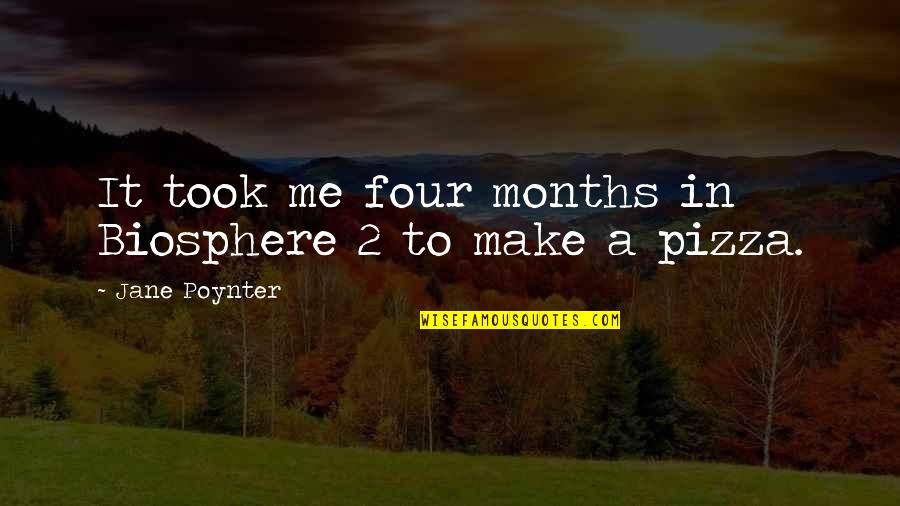 Cicero De Republica Quotes By Jane Poynter: It took me four months in Biosphere 2