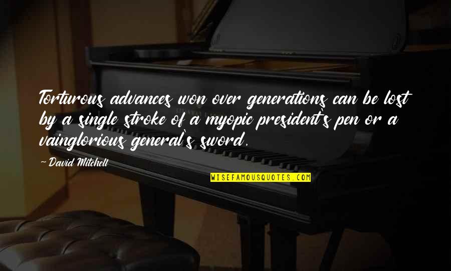 Ciceronian Quotes By David Mitchell: Torturous advances won over generations can be lost Ciceronian Quotes By David Mitchell: Torturous advances won over generations can be lost