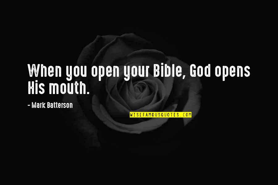 Ciceronian Quotes By Mark Batterson: When you open your Bible, God opens His