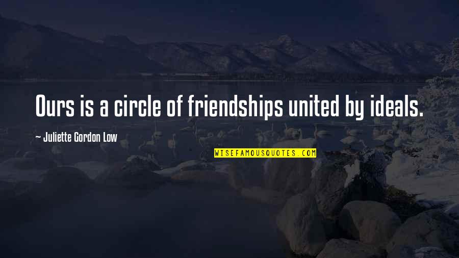 Cichlid Quotes By Juliette Gordon Low: Ours is a circle of friendships united by