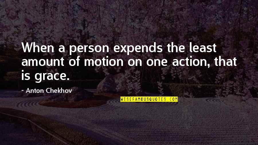 Ciclo Quotes By Anton Chekhov: When a person expends the least amount of