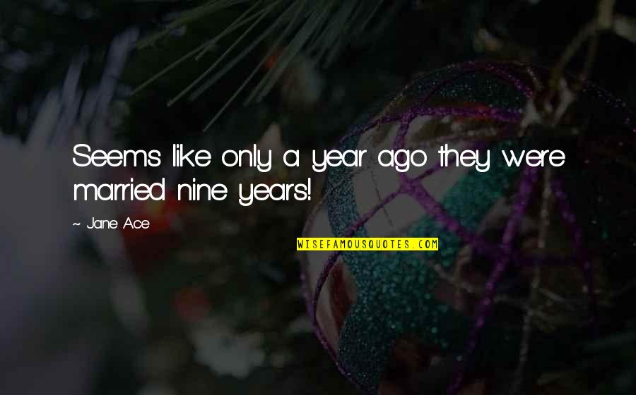 Ciclos De La Quotes By Jane Ace: Seems like only a year ago they were