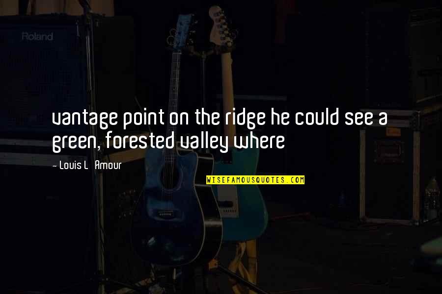 Ciclos Del Quotes By Louis L'Amour: vantage point on the ridge he could see