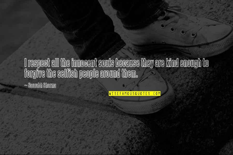 Ciclos Del Quotes By Saurabh Sharma: I respect all the innocent souls because they