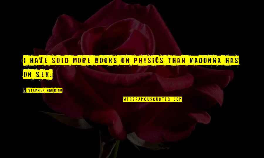 Cicognani Amp Quotes By Stephen Hawking: I have sold more books on physics than