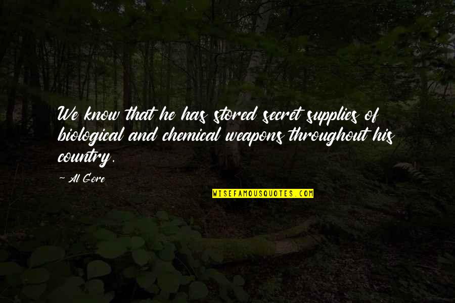 Cicotte And Porter Quotes By Al Gore: We know that he has stored secret supplies Cicotte And Porter Quotes By Al Gore: We know that he has stored secret supplies