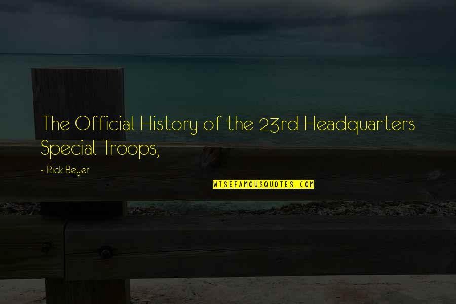 Cicvaric Pancevo Quotes By Rick Beyer: The Official History of the 23rd Headquarters Special
