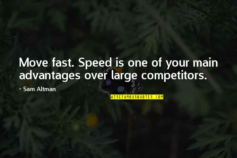 Cid Corman Quotes By Sam Altman: Move fast. Speed is one of your main