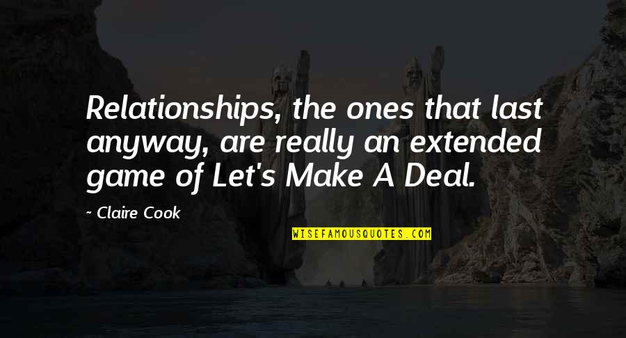 Cid Daya Quotes By Claire Cook: Relationships, the ones that last anyway, are really Cid Daya Quotes By Claire Cook: Relationships, the ones that last anyway, are really