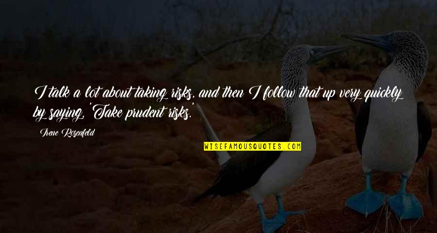 Cid Funny Quotes By Irene Rosenfeld: I talk a lot about taking risks, and Cid Funny Quotes By Irene Rosenfeld: I talk a lot about taking risks, and