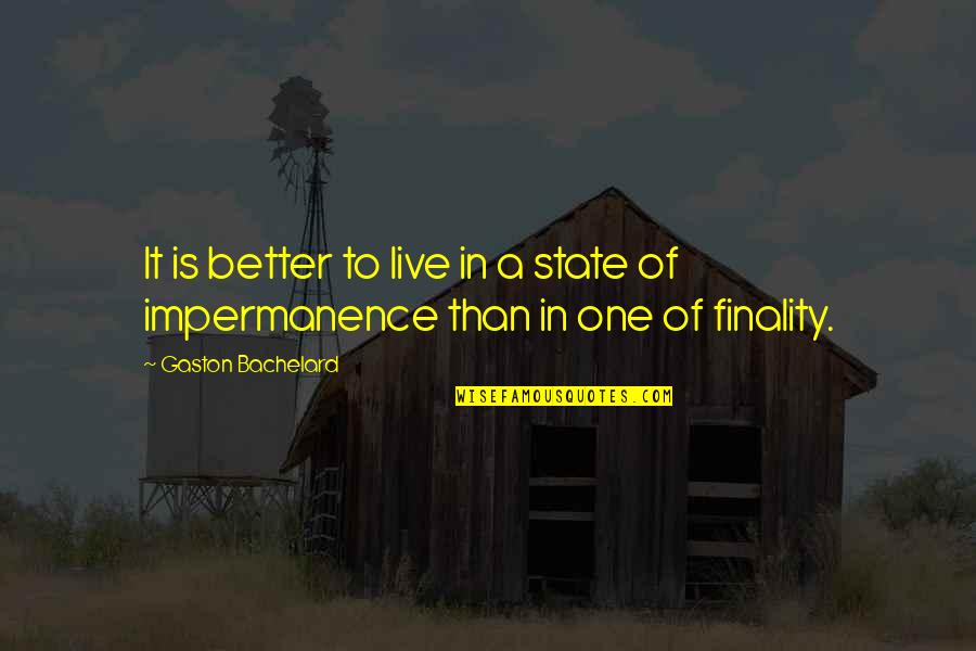 Cid Kannada Quotes By Gaston Bachelard: It is better to live in a state