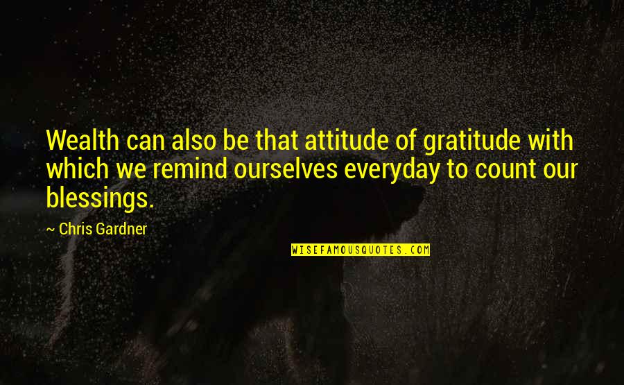 Cidade De Goa Quotes By Chris Gardner: Wealth can also be that attitude of gratitude
