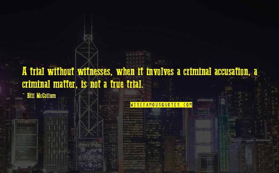 Cidade De Papel John Green Quotes By Bill McCollum: A trial without witnesses, when it involves a