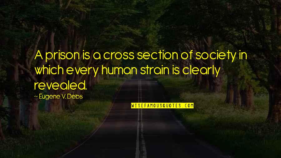 Cidade Dos Quotes By Eugene V. Debs: A prison is a cross section of society