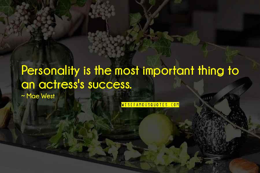 Cidade Dos Quotes By Mae West: Personality is the most important thing to an