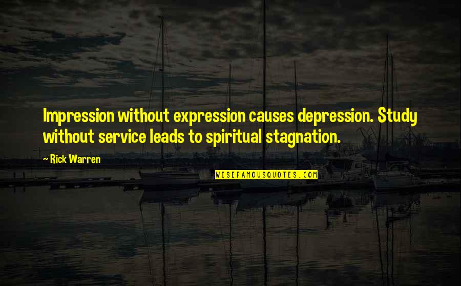 Cidar Quotes By Rick Warren: Impression without expression causes depression. Study without service Cidar Quotes By Rick Warren: Impression without expression causes depression. Study without service