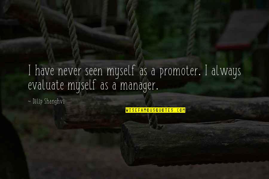 Cider Quotes And Quotes By Dilip Shanghvi: I have never seen myself as a promoter.