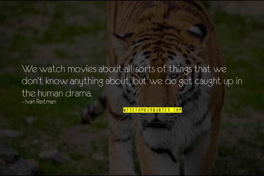 Ciders Beer Quotes By Ivan Reitman: We watch movies about all sorts of things