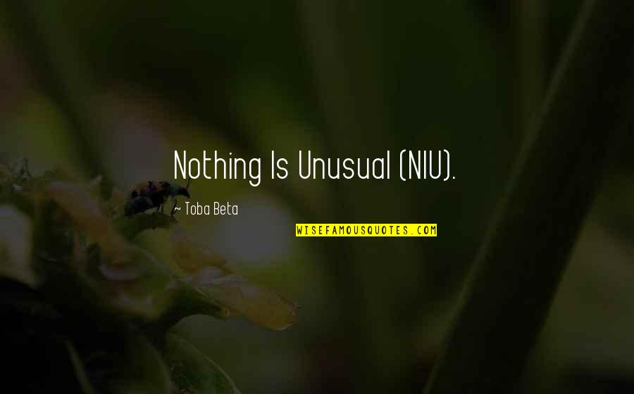 Ciders Quotes By Toba Beta: Nothing Is Unusual (NIU).