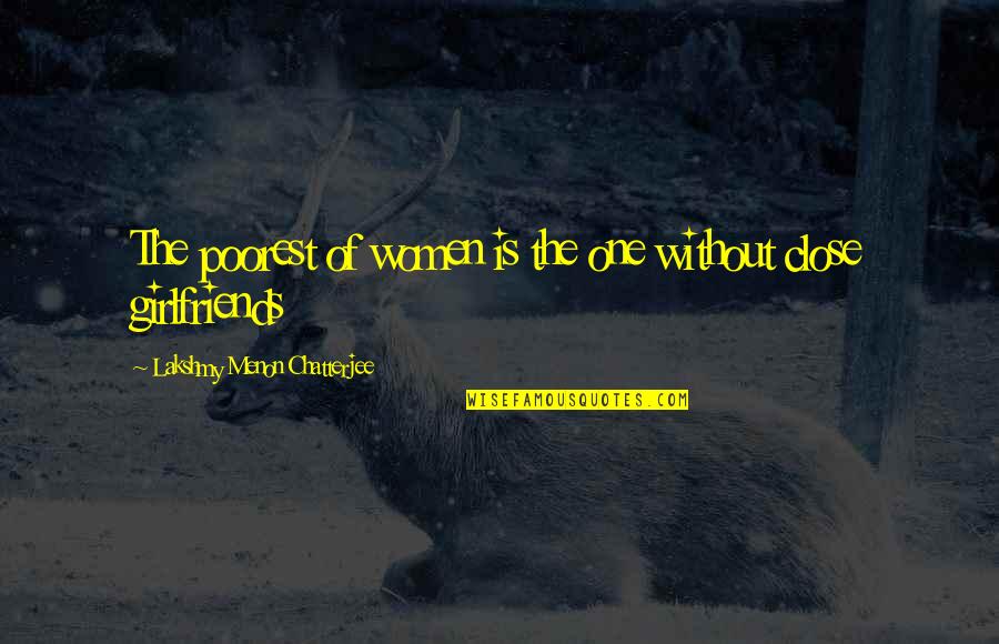 Cieara Shooks Quotes By Lakshmy Menon Chatterjee: The poorest of women is the one without Cieara Shooks Quotes By Lakshmy Menon Chatterjee: The poorest of women is the one without