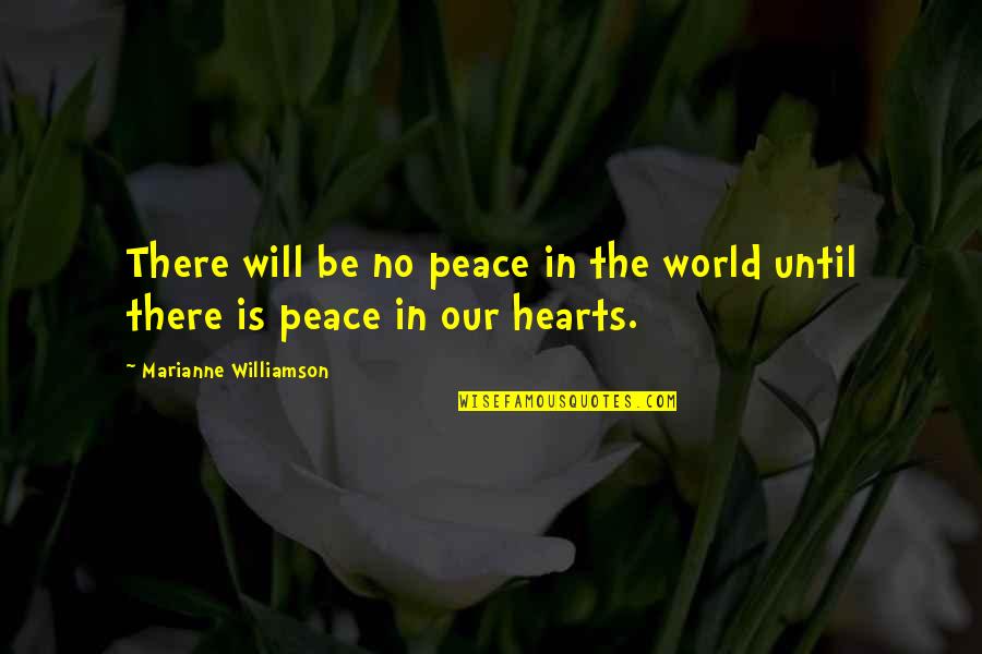 Ciechieski Quotes By Marianne Williamson: There will be no peace in the world