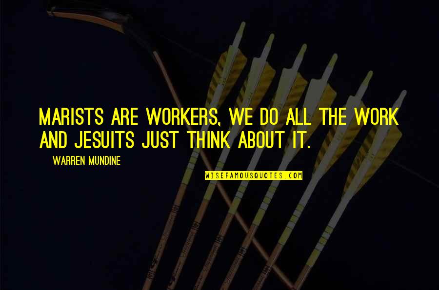 Ciecierski And Associates Quotes By Warren Mundine: Marists are workers, we do all the work