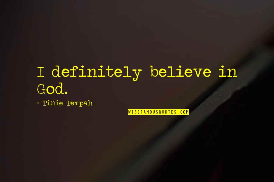 Ciegas Translation Quotes By Tinie Tempah: I definitely believe in God.
