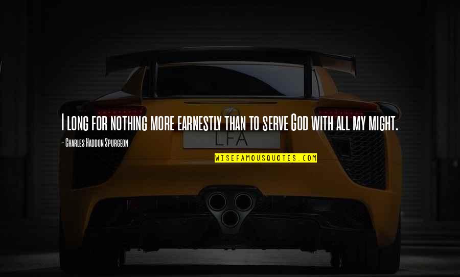 Ciel And Alois Quotes By Charles Haddon Spurgeon: I long for nothing more earnestly than to Ciel And Alois Quotes By Charles Haddon Spurgeon: I long for nothing more earnestly than to