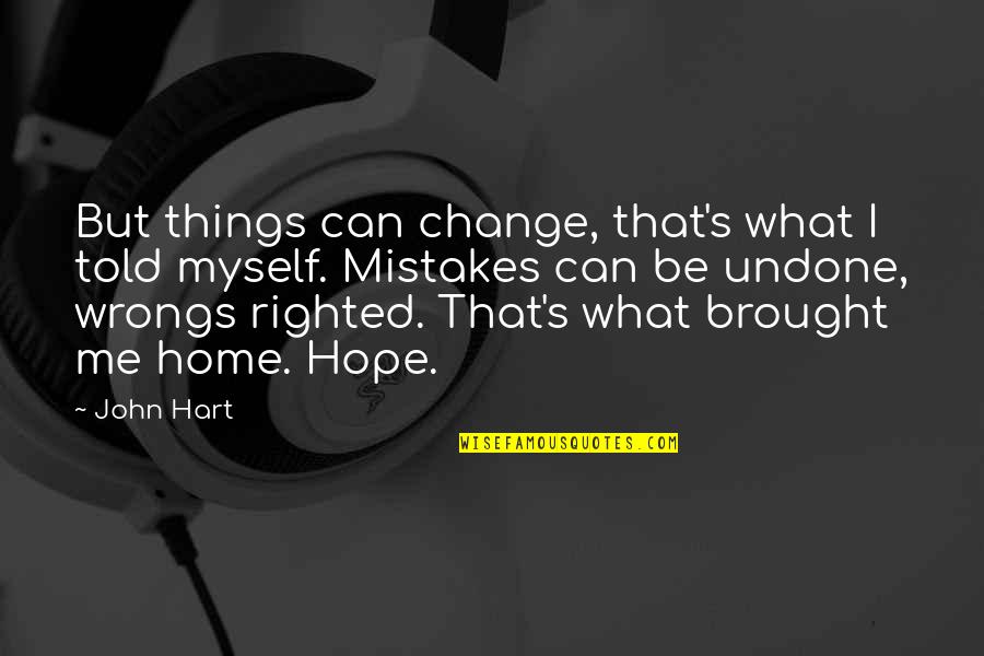 Ciel Quotes By John Hart: But things can change, that's what I told