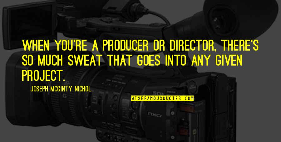 Cielos Acusticos Quotes By Joseph McGinty Nichol: When you're a producer or director, there's so Cielos Acusticos Quotes By Joseph McGinty Nichol: When you're a producer or director, there's so