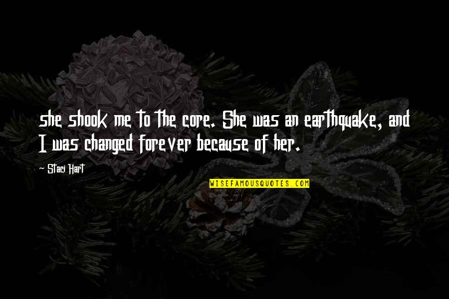 Cielos San Angelo Quotes By Staci Hart: she shook me to the core. She was Cielos San Angelo Quotes By Staci Hart: she shook me to the core. She was