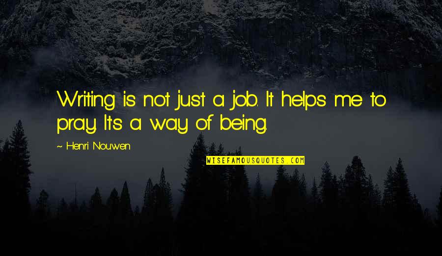 Cien Stock Quotes By Henri Nouwen: Writing is not just a job. It helps