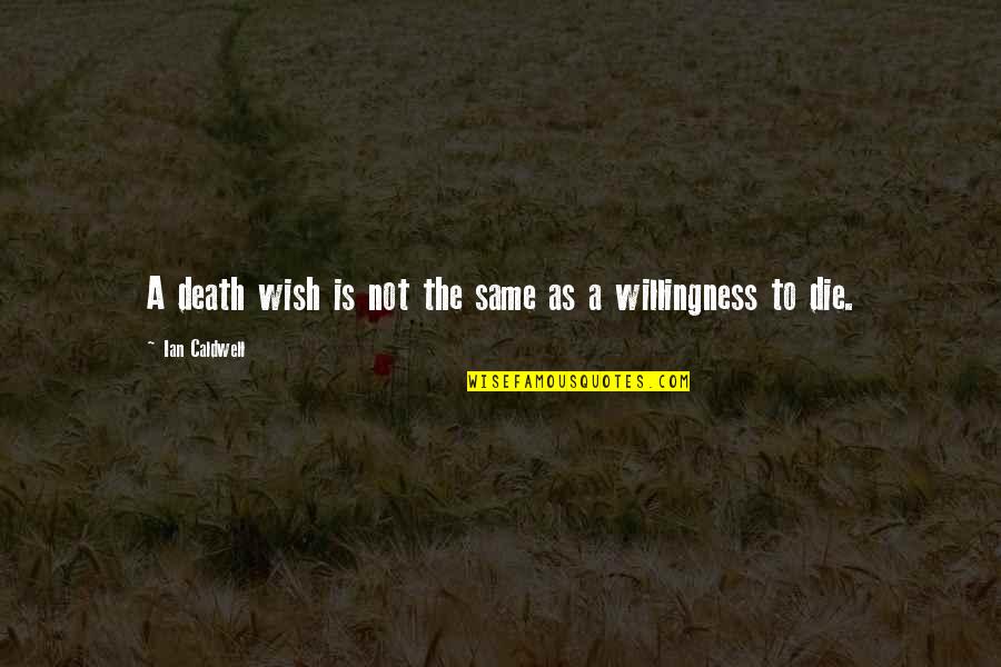 Cience Quotes By Ian Caldwell: A death wish is not the same as