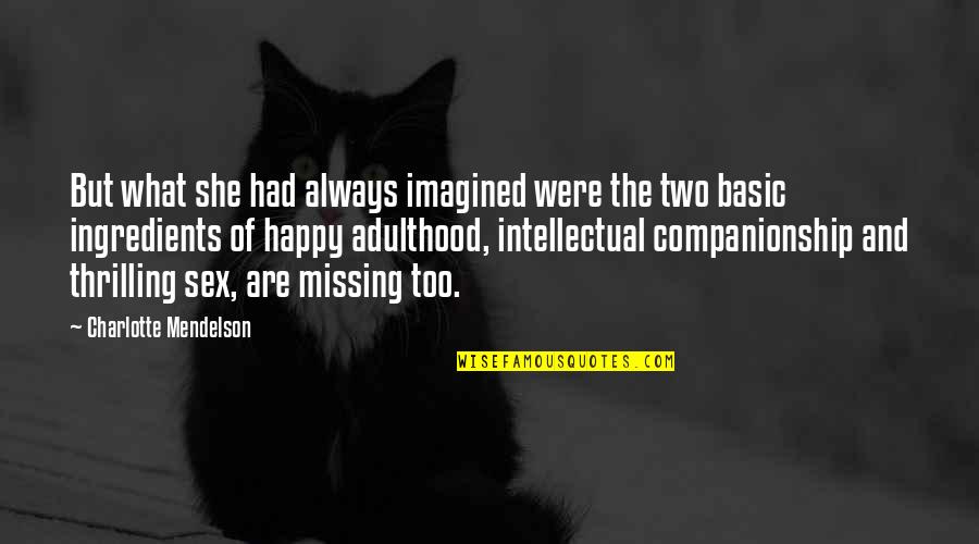 Ciencias Forenses Quotes By Charlotte Mendelson: But what she had always imagined were the Ciencias Forenses Quotes By Charlotte Mendelson: But what she had always imagined were the