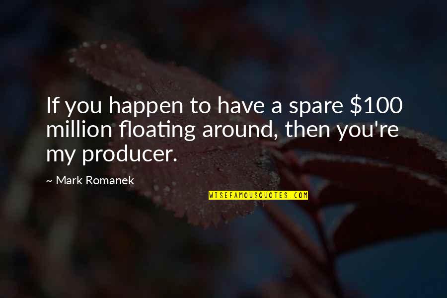 Cienega Quotes By Mark Romanek: If you happen to have a spare $100