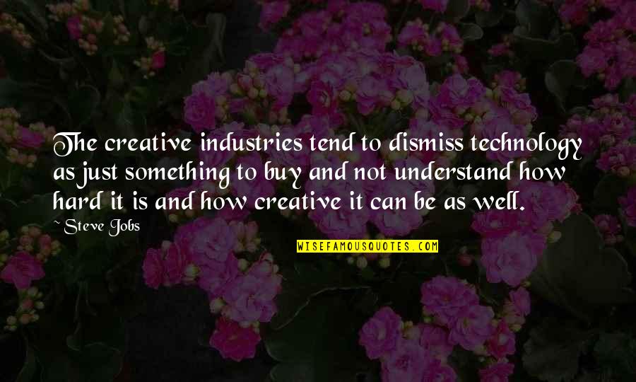 Cienia Mgly Quotes By Steve Jobs: The creative industries tend to dismiss technology as Cienia Mgly Quotes By Steve Jobs: The creative industries tend to dismiss technology as