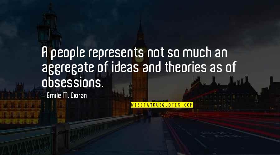 Cienie Quotes By Emile M. Cioran: A people represents not so much an aggregate Cienie Quotes By Emile M. Cioran: A people represents not so much an aggregate