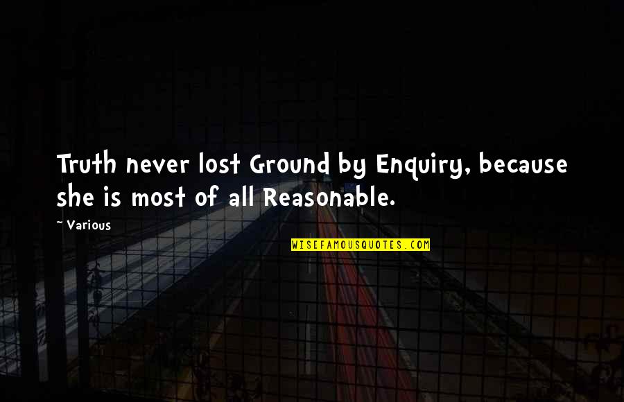 Cient Fico Tesla Quotes By Various: Truth never lost Ground by Enquiry, because she