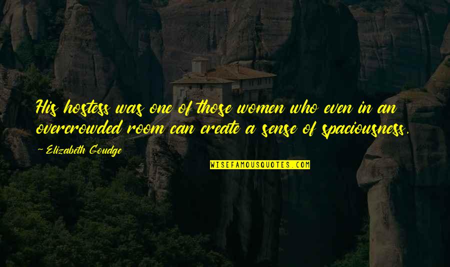 Cientificos Animados Quotes By Elizabeth Goudge: His hostess was one of those women who Cientificos Animados Quotes By Elizabeth Goudge: His hostess was one of those women who