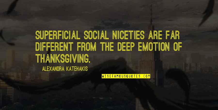Cientificos Matematicos Quotes By Alexandra Katehakis: Superficial social niceties are far different from the