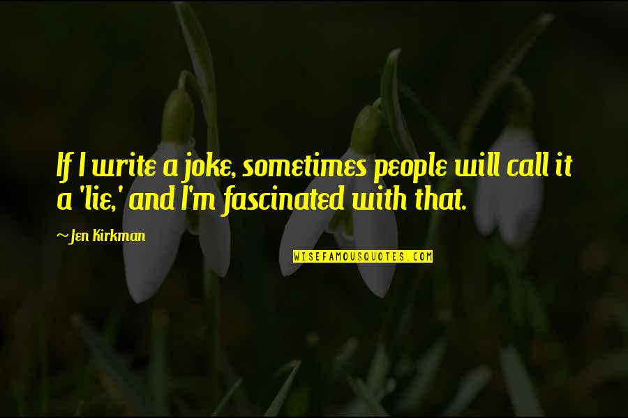 Cientos Sesenta Quotes By Jen Kirkman: If I write a joke, sometimes people will Cientos Sesenta Quotes By Jen Kirkman: If I write a joke, sometimes people will
