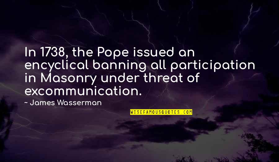 Ciepe Venezuela Quotes By James Wasserman: In 1738, the Pope issued an encyclical banning