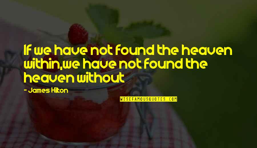 Ciepe Yaracuy Quotes By James Hilton: If we have not found the heaven within,we