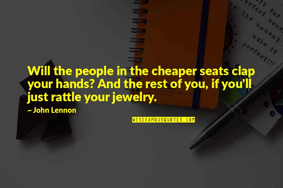 Cieplak Dentist Quotes By John Lennon: Will the people in the cheaper seats clap