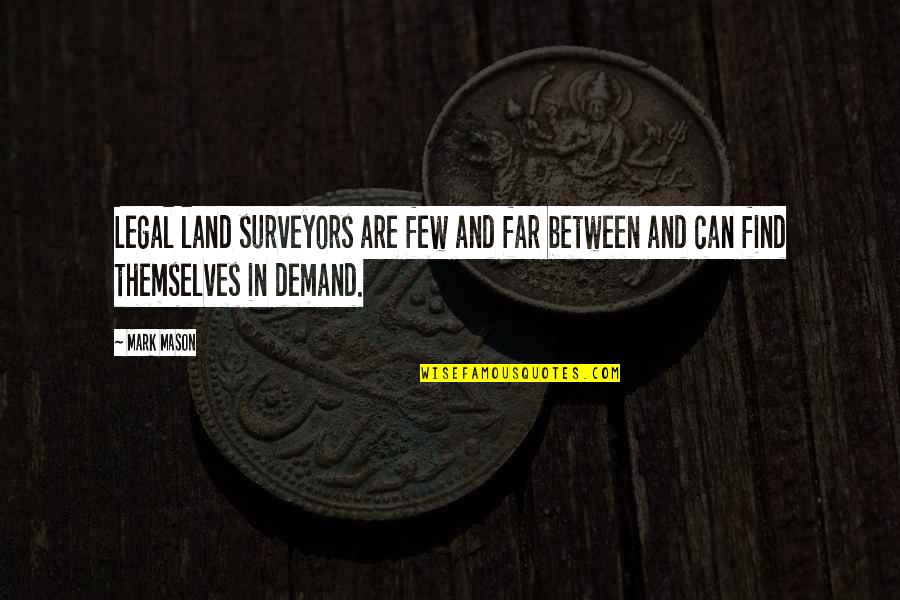 Cieple Jesienne Quotes By Mark Mason: Legal land surveyors are few and far between