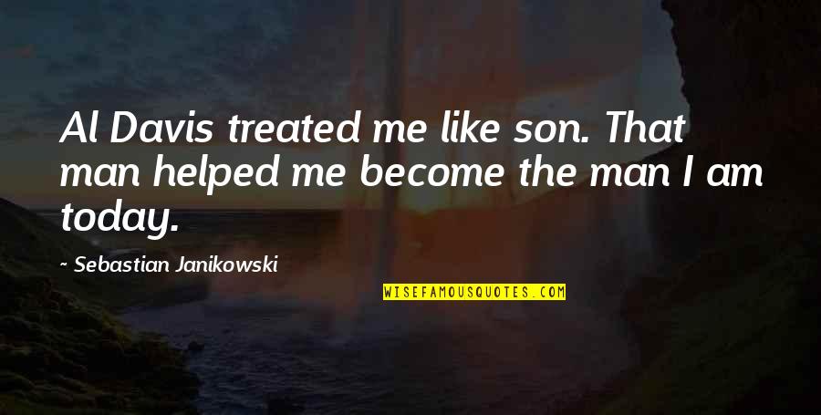Cierne Rusko Quotes By Sebastian Janikowski: Al Davis treated me like son. That man