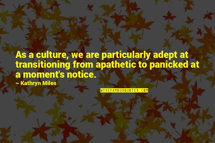 Cierra Johnson Quotes By Kathryn Miles: As a culture, we are particularly adept at