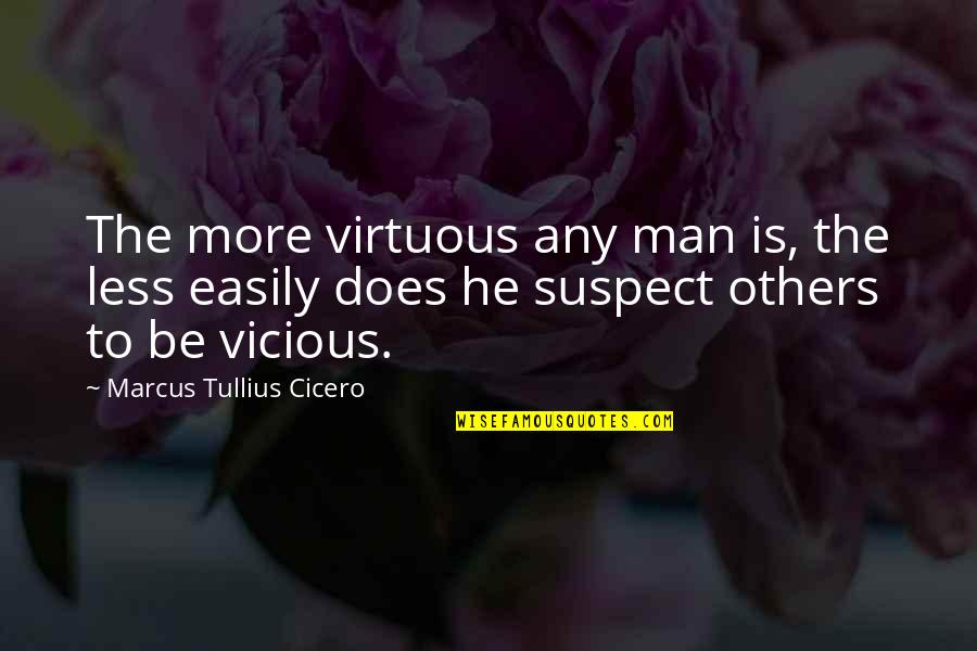 Cierren La Quotes By Marcus Tullius Cicero: The more virtuous any man is, the less Cierren La Quotes By Marcus Tullius Cicero: The more virtuous any man is, the less